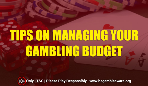 Tips on Managing Your Gambling Budget